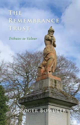 The Remembrance Trust: Tributes to Valour