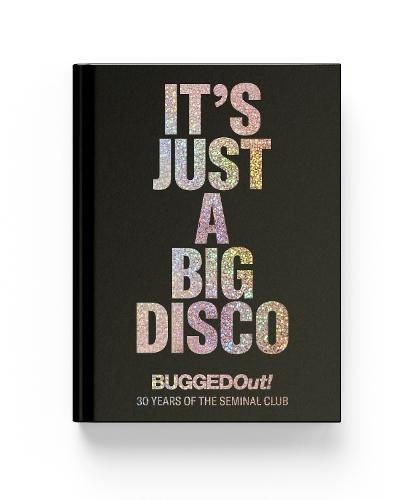 It's Just A Big Disco: Bugged Out (30 Years of the Seminal Club)