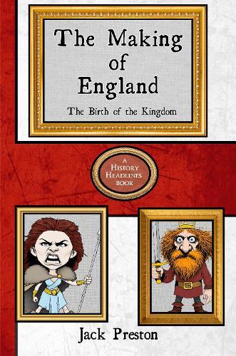 The Making of England: The Birth of the Kingdom