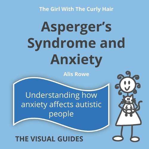 Asperger's Syndrome and Anxiety: by the girl with the curly hair