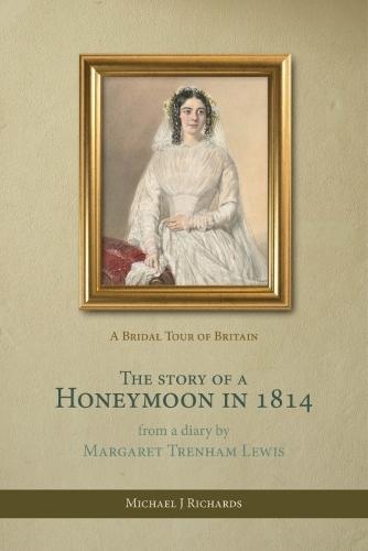The Story of a Honeymoon in 1814: A Bridal Tour of Britain