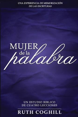 Mujer de la Palabra: Una Experiencia de Memorización de Las Escrituras