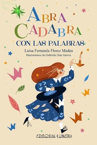 Abracadabra con las palabras: Magia y juegos de palabras para despertar el lenguaje infantil