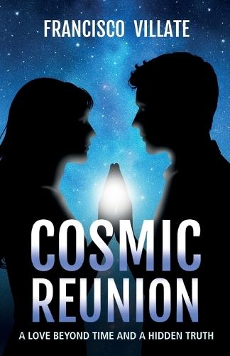Cosmic Reunion: A love Beyond Time and a Hidden Truth