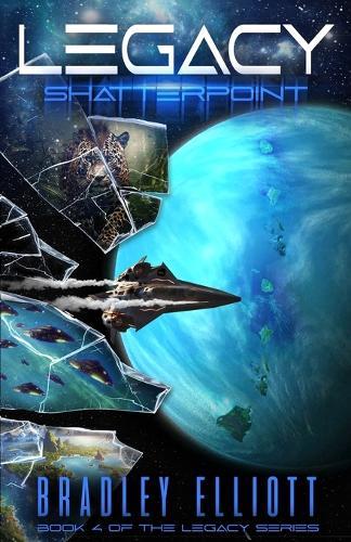 Legacy - Shatterpoint: Book Four of the Legacy Sci-Fi Adventure Series