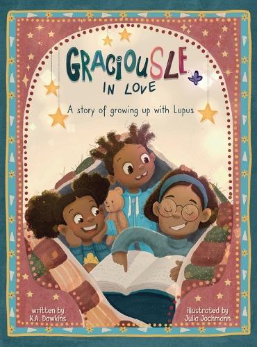 GraciouSLE In Love: A story of growing up with Lupus: A story of growing up