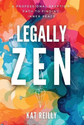 Legally Zen: A professional skeptic's path to finding inner peace