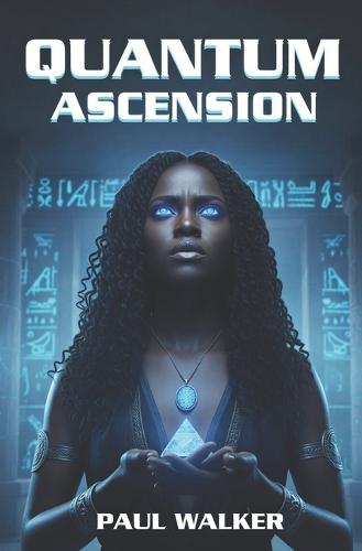 Quantum Ascension: An Afrofuturist Dystopian Novel: A Gripping Black Science Fiction Thriller Set in 2064