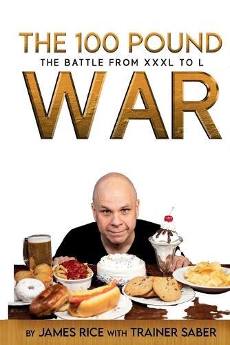 The 100 Pound War: The Battle from XXXL to L: The Battle from XXXL to L