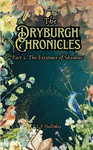 The Dryburgh Chronicles Part 1: The Existence of Shadows