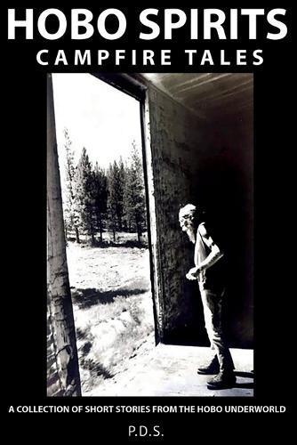 Hobo Spirits Campfire Tales: A Collection of Short Stories From The Hobo Underworld