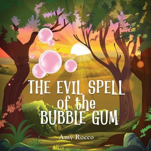 The Evil Spell of the Bubble Gum: A magical story about a princess, a prince, and a witch, perfect for boys and girls; an ideal gift for children ages 3 to 8.