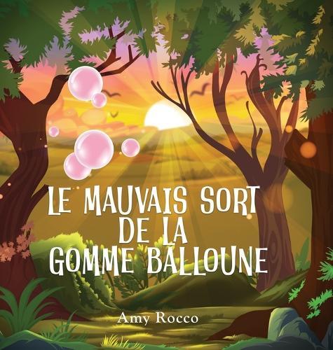 Le Mauvais Sort de la Gomme Balloune: Une histoire magique de princesse, de prince et de sorcière, parfaite pour les garçons et les filles; un cadeau idéal pour les enfants de 3 à 8 ans.