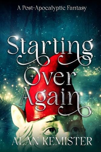 Starting Over Again: A Post-Apocalyptic Fantasy