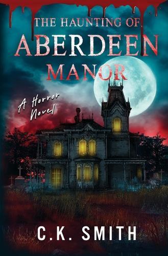 The Haunting of Aberdeen Manor: Book 1: The Aberdeen Hauntings