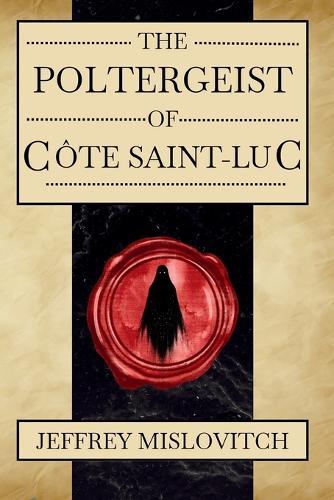 The Poltergeist of Côte Saint-Luc: A True Account