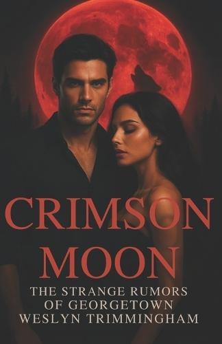 Crimson Moon: The Strange Rumors of Georgetown