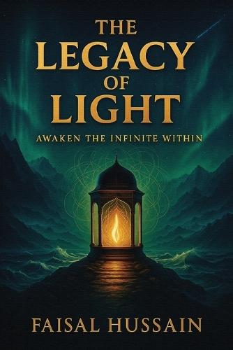 The Legacy of Light: Awaken The Infinite Within