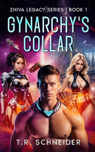 Gynarchy's Collar: A Dystopian Sci-Fi Romance in an Alien Matriarchy