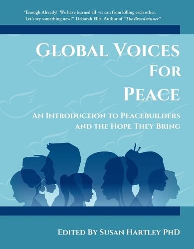 Global Voices For Peace: An Introduction to Peacebuilders and the Hope They Bring