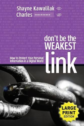 Don't Be the Weakest Link: How to Protect Your Personal Information in a Digital World