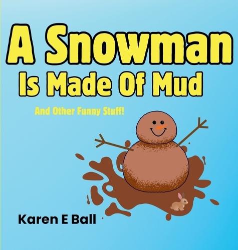 A Snowman Is Made Of Mud: And Other Funny Stuff