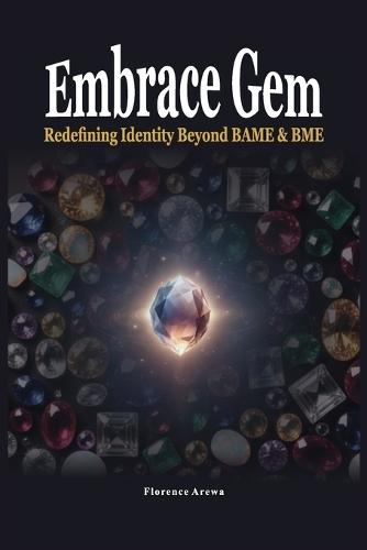 Embrace Gem: Redefining Identity Beyond BAME & BME