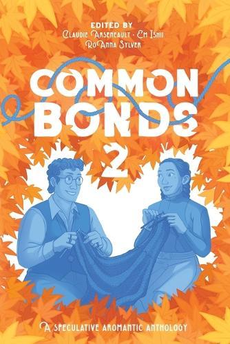Common Bonds 2: A Speculative Aromantic Anthology
