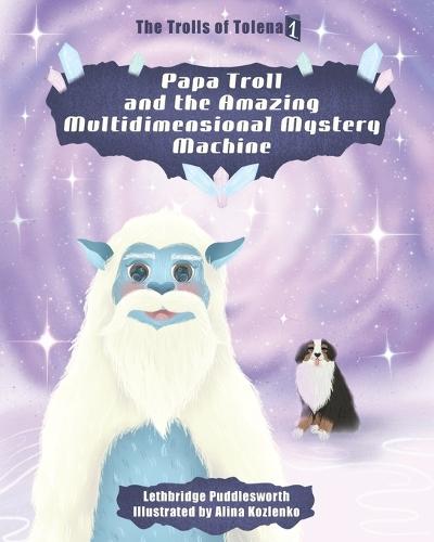 Papa Troll and the Amazing Multidimensional Mystery Machine