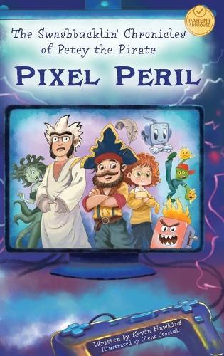 The Swashbucklin' Chronicles of Petey the Pirate book 2 - Pixel Peril