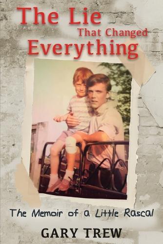 The Lie That Changed Everything: The Memoir of a Little Rascal