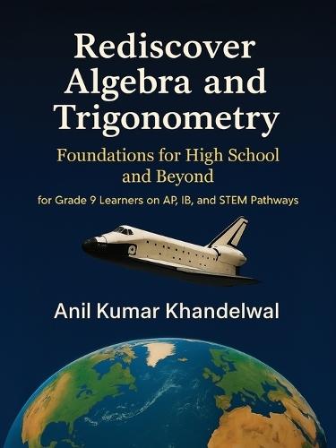 Rediscover Algebra and Trigonometry: Foundations for High School and Beyond