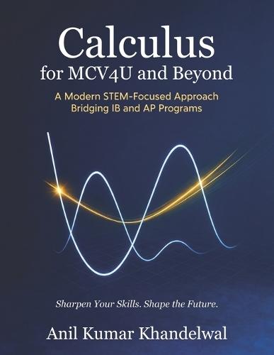 Calculus for MCV4U and Beyond: A Modern STEM-Focused Approach Bridging IB and AP Programs