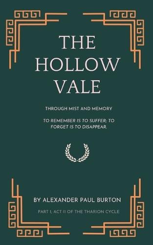 The Hollow Vale: Act II: Through Mist and Memory: To remember is to suffer; to forget is to disappear