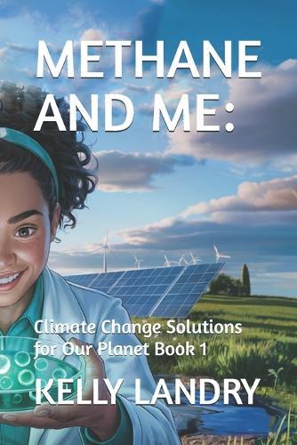 Methane and Me: : Climate Change Solutions for Our Planet Book 1