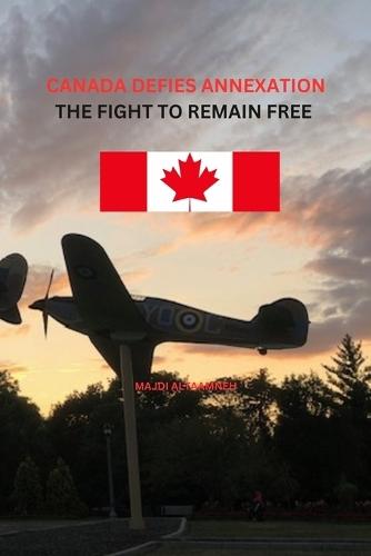Canada Defies Annexation: The Fight to Remain Free
