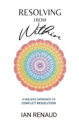 Resolving from Within: A Holistic Approach to Conflict Resolution