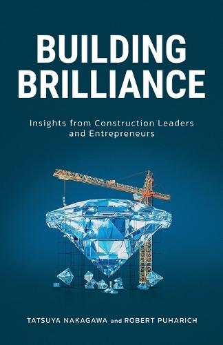 Building Brilliance: Insights from Construction Leaders and Entrepreneurs