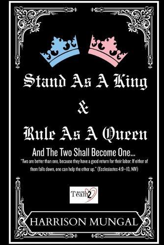 Stand As A King and Rule As A Queen