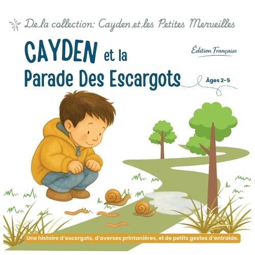 Cayden et la Parade des Escargots: Pour ralentir, observer et apaiser les émotions