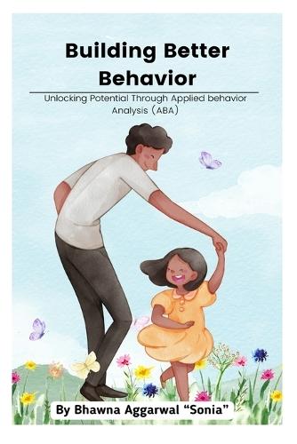 Building Better Behavior: Unlocking Potential Through Applied Behavior Analysis (ABA)