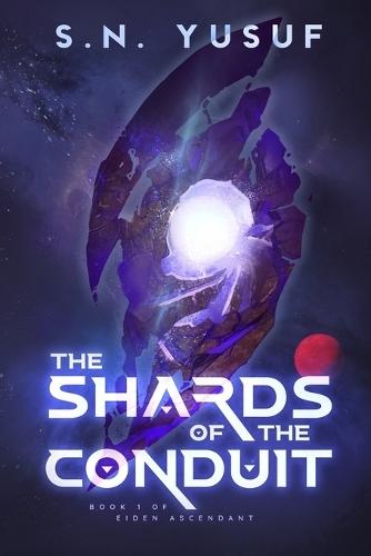 The Shards of the Conduit: Book 1 of Eiden Ascendant