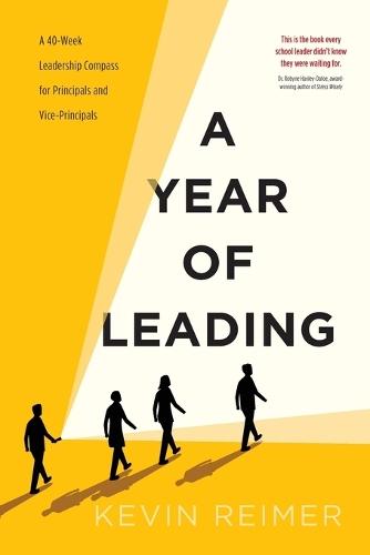 A Year of Leading: A 40-Week Leadership Compass for Principals and Vice-Principals
