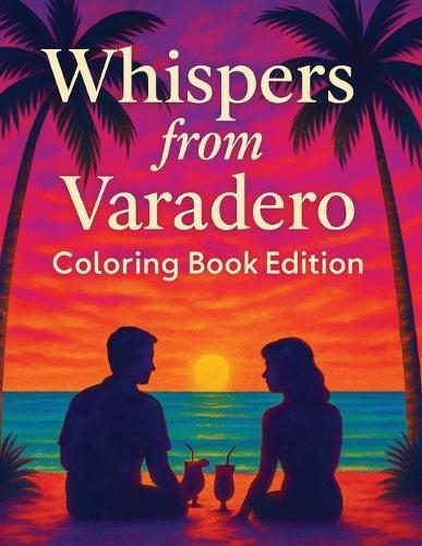 Whispers from Varadero: Coloring Book Edition
