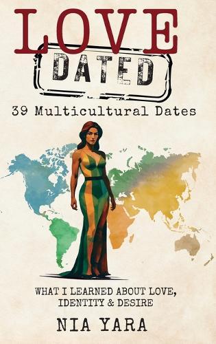 LOVE [DATED] 39 Multicultural Dates What I Learned About Love, Identity & Desire