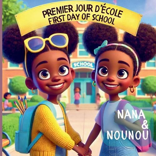 Nana and Nounou's First Day of School: Premier jour d'école de Nana et Nounou