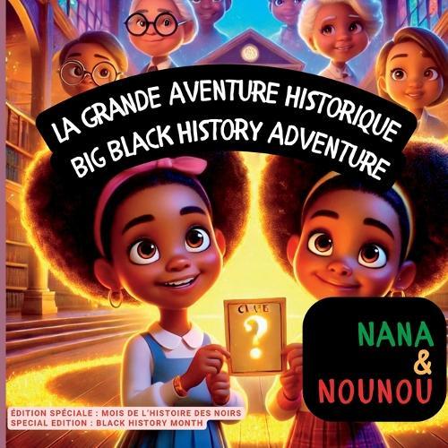 Nana and Nounou: Nana et Nounou: La grande aventure historique