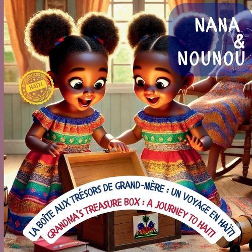 Nana and Nounou: Nana et Nounou: la Boîte aux Trésors de Grand-Mère: Un Voyage en Haïti