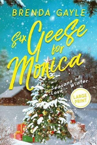 Six Geese for Monica: Seasons of Love - Winter: Large Print