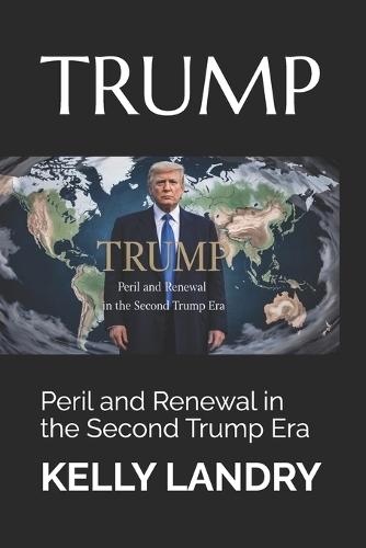 Trump: Peril and Renewal in the Second Trump Era